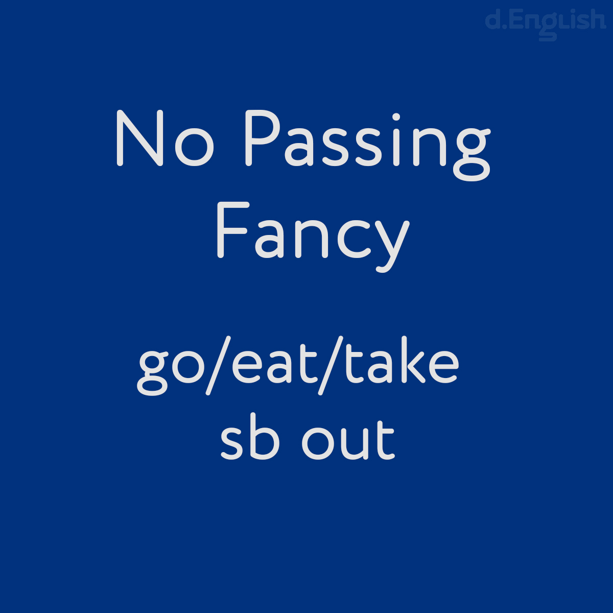 No Passing Fancy: go/eat/take sb out - d.English — школа английского языка  в Санкт-Петербурге